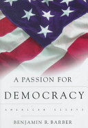 A passion for democracy : American essays / Benjamin R. Barber.