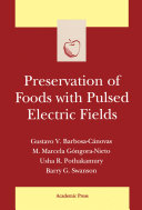 Preservation of foods with pulsed electric fields / Gustavo V. Barbosa-Cánovas ... [et al.].