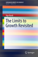The limits to growth revisited / Ugo Bardi ; foreword by Ian Johnson.