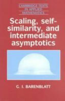 Scaling, self-similarity, and intermediate asymptotics / Grigory Isaakovich Barenblatt.