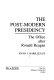 The post-modern presidency : the office after Ronald Reagan / Ryan J. Barilleaux.