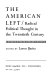 The American Left : radical political thought in the twentieth century / edited by Loren Baritz.
