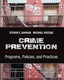 Crime prevention : programs, policies and practices / Steven E. Barkan, University of Maine, Michael Rocque, Bates College.