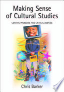 Making sense of cultural studies : central problems and critical debates / Chris Barker.