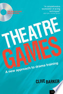 Theatre games : a new approach to drama training / Clive Barker.