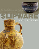 Slipware in the collection of the Potteries Museum & Art Gallery / David Barker and Steve Crompton.