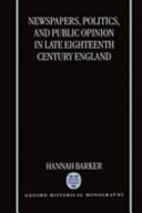 Newspapers, politics, and public opinion in late eighteenth-century England / Hannah Barker.