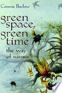 Green space, green time : the way of science / Connie Barlow.