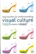Approaches to understanding visual culture / Malcolm Barnard.