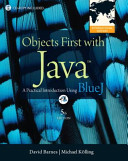 Objects first with Java : a practical introduction using BlueJ / David J. Barnes, Michael Kolling..