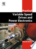 Practical variable speed drives and power electronics / Malcolm Barnes.