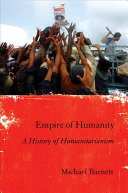 Empire of humanity : a history of humanitarianism / Michael Barnett.