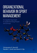 Organizational behavior in sport management : an applied approach to understanding people and groups / Christopher R. Barnhill, Natalie L. Smith, Brent D. Oja.