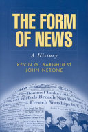 The form of news : a history / Kevin G. Barnhurst, John Nerone.
