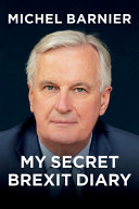 My secret Brexit diary : a glorious illusion / Michel Barnier ; translated by Robin Mackay.