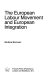 The European labour movement and European integration / Barbara Barnouin.