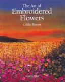 The art of embroidered flowers / Gilda Baron.
