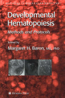 Developmental Hematopoiesis Methods and Protocols / edited by Margaret H. Baron.
