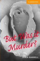 But was it murder? / Jania Barrell.