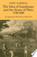 The idea of landscape and the sense of place, 1730-1840 : an approach to the poetry of John Clare / (by) John Barrell.