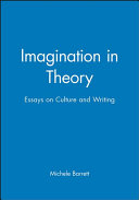 Imagination in theory : essays on writing and culture / Michèle Barrett.
