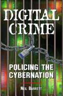 Digital crime : policing the cybernation / Neil Barrett.