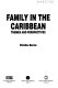 Family in the Caribbean : themes and perspectives / Christine Barrow.