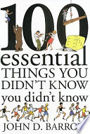 100 essential things you didn't know you didn't know / John D. Barrow.