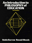 An introduction to philosophy of education / Robin Barrow and Ronald Woods.