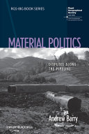Material politics disputes along the pipeline / Andrew Barry.