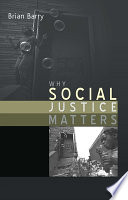 Why social justice matters / Brian Barry.