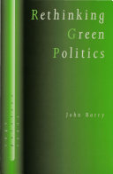 Rethinking green politics : nature, virtue and progress / John Barry.