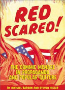 Red scared! : the commie menace in propaganda and pop culture.