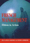 French management : elitism in action / Jean-Louis Barsoux and Peter Lawrence.