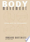 Body movement : coping with the environment / by Irmgard Bartenieff ; with Dori Lewis.