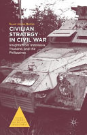 Civilian strategy in civil war : insights from Indonesia, Thailand, and the Philippines / Shane Joshua Barter.
