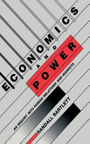 Economics and power : an inquiry into human relations and markets / Randall Bartlett.