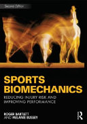 Sports biomechanics : reducing injury risk and improving sports performance / Roger Bartlett and Melanie Bussey.