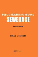 Public health engineering : sewerage / (by) Ronald E. Bartlett.