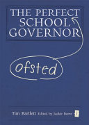 The perfect ofsted school governor / Tim Bartlett ; edited by Jackie Beere.