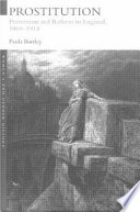Prostitution : prevention and reform in England, 1860-1914 / Paula Bartley.