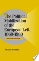 The political mobilization of the European left, 1860-1980 : the class cleavage.