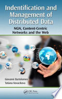 Identification and management of distributed data : NGN, content-centric networks and the Web / Giovanni Bartolomeo, Tatiana Kovacikova.