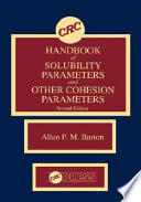 CRC handbook of solubility parameters and other cohesion parameters / author, Allan F.M. Barton.