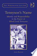 Tennyson's name : identity and responsibility in the poetry of Alfred Lord Tennyson / Anna Barton.