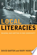 Local literacies : reading and writing in one community / David Barton and Mary Hamilton.