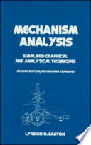 Mechanism analysis : simplified graphical and analytical techniques / Lyndon O. Barton.