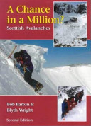 A chance in a million? : Scottish avalanches / by Bob Barton & Blyth Wright.