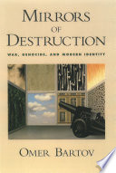 Mirrors of destruction : war, genocide, and modern identity.
