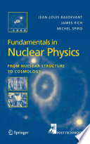 Fundamentals in nuclear physics : from nuclear structure to cosmology / Jean-Louis Basdevant, James Rich, Michel Spiro.